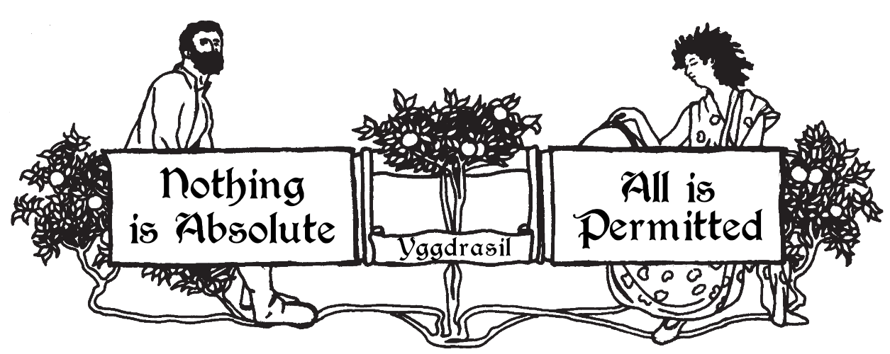 Nothing is absolute; All is permitted.