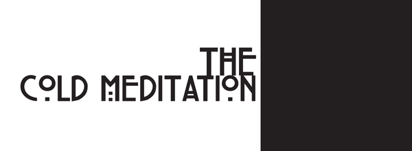 The Cold Meditation
